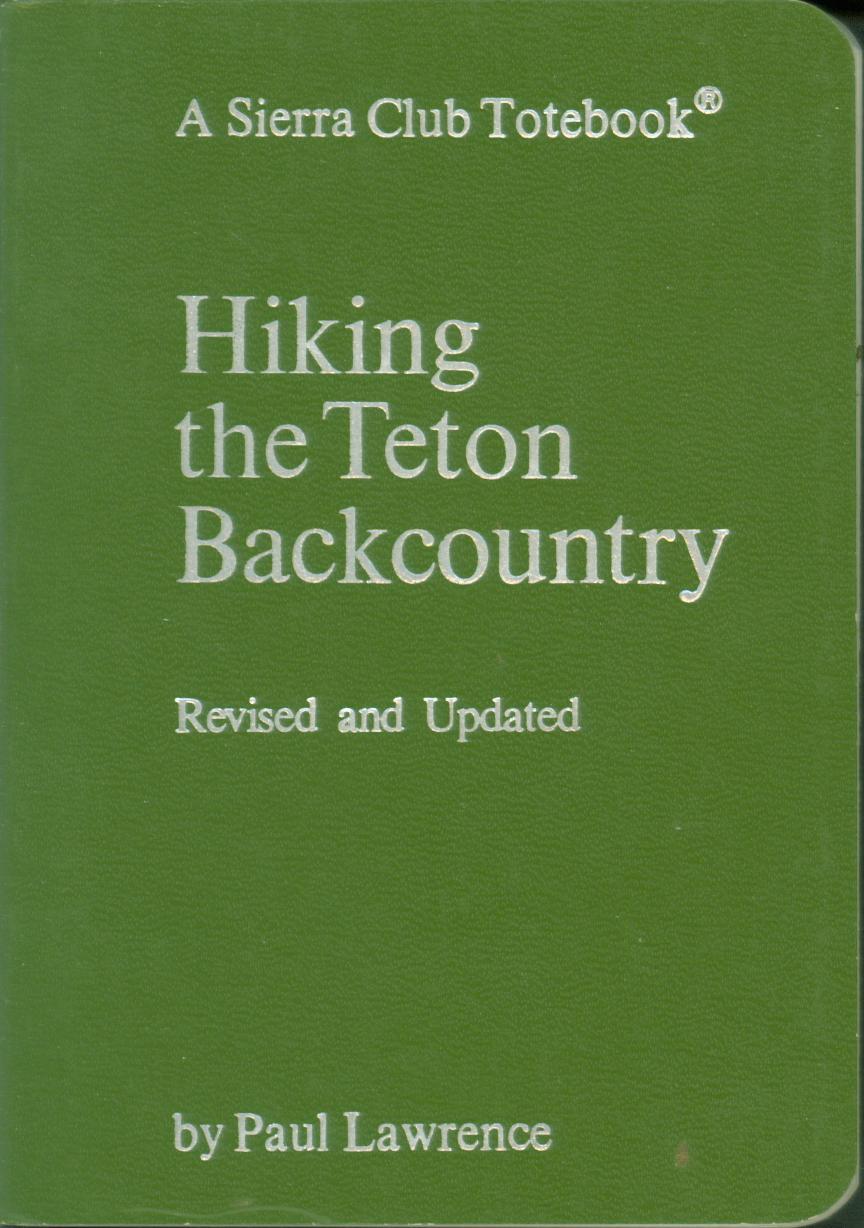 HIKING THE TETON BACKCOUNTRY. 